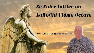 Quapporte de plus le LaHoChi de la 13ème Octave Se faire Initier [upl. by Howey]