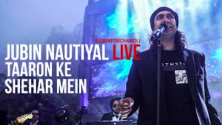 Taaron Ke Shehar Live 2021  jubinnautiyal  Jaani  JubinForChamoli [upl. by Siddon529]