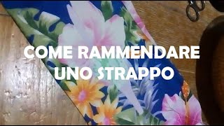 COME RAMMENDARE UN VESTITO STRAPPATO  Tutorial rammendo [upl. by Fabron205]