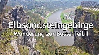 Elbsandsteingebirge  Wanderung zur Bastei der Basteibrück und Basteiblick  Teil 2 [upl. by Ashely]