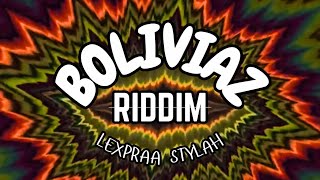 LEXPRAA STYLAH  BOLIVIAZ RIDDIM [upl. by Carilla524]