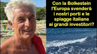 Con la Bolkestein lEuropa svenderà i nostri porti e le spiagge italiane ai grandi investitori [upl. by Enomsed]