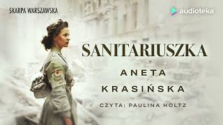 Sanitariuszka  audiobook  Aneta Krasińska czyta Paulina Holtz [upl. by Tamar651]