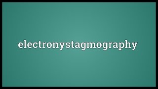 Electronystagmography Meaning [upl. by Yblocaj]