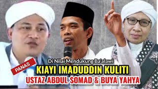 KIAI IMADUDDIN KULITI UAS ABDUL SHOMAD amp BUYA YAHYA yang di Duga Dukung BAALAWI [upl. by Trebron]