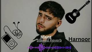 Mixing Slowed ReverbHarnoor use headphones🎧HASlowedMusic New song [upl. by Hammerskjold]