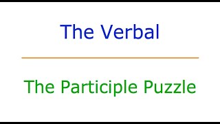 The Verbal 1 The Participle Puzzle [upl. by Noirb767]