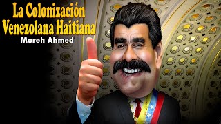 La Colonización Venezolana Haitiana  Moreh Ahmed [upl. by Anadal]