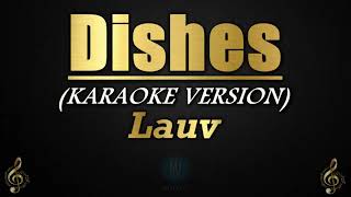 Dishes  Lauv KaraokeInstrumental [upl. by Delisle887]