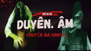 Đừng xem nếu bạn là người yếu bóng vía Chuyện “Duyên âm nghiệt duyên tiền kiếp P567 [upl. by Adyahs]