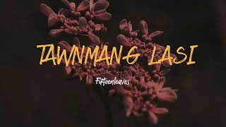 TAWNMANG LASI Lyrics video fifteenleaves [upl. by Sivet]