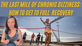 Last mile chronic dizziness recovery how to get back to normal life [upl. by Ciro338]