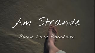 Marie Luise KASCHNITZ  Am Strande  Lyrik [upl. by Ahsinauq]