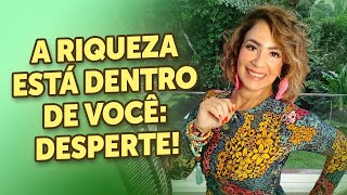 A RIQUEZA ESTÁ DENTRO DE VOCÊ DESPERTE [upl. by Ciel]