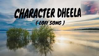 Character Dheela  Neeraj Sindkhar  Pritam  Amrita KeK  LoFi Song  All Song  lofisong [upl. by Audi]