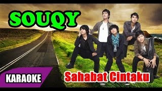 SouQy  Sahabat Cintaku Karaoke [upl. by Nosyt53]