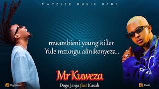 Dogo Janja ft Kusah  Mr Kuweza Official Lyrics Video [upl. by Eceinhoj534]