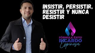 INSISTIR PERSISTIR RESISTIR Y NUNCA DESISTIR [upl. by Eytak832]