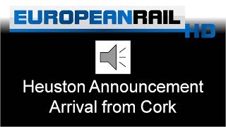 Iarnród Éireann Irish Rail Dublin Heuston arrival from Cork Announcement [upl. by Eseerehs]