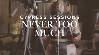 Never Too Much  Cypress Sessions [upl. by Eduardo]