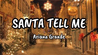 Ariana Grande  Santa Tell Me  Lyrics [upl. by Kruger549]