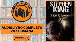 AUDIOLIVRO A HORA DO VAMPIRO DE STEPHEN KING 1975 – PARTE 1 [upl. by Iaw]