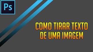 Tutorial Photoshop Como tirar TEXTO de uma imagem [upl. by Koorb]