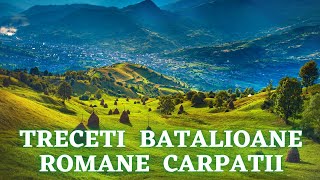 Treceti Batalioane Romane Carpatii [upl. by Lawrenson908]