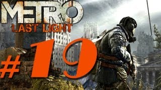 Metro 2034  Metro Last Light  Walkthrough  Part 19 [upl. by Naujal]