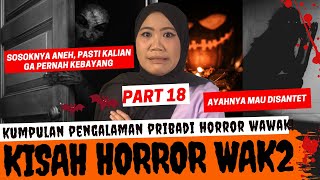 SPECIAL HALLOWEEN  KISAH HORROR WAWAK PART 18 [upl. by Franchot256]