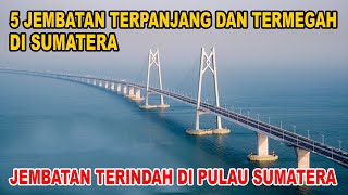 Jembatan Terpanjang Nomor 3 di Indonesia  Inilah 5 Jembatan Terpanjang Di Pulau Sumatera [upl. by Yendroc904]