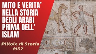 1152 Mito e realtà nella storia degli arabi prima dellIslam Pillole di Storia [upl. by Salome309]