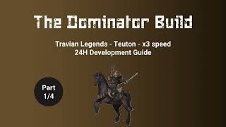 The Dominator Build  Travian Legends  Teuton  x3 speed  24H development part 14 [upl. by Ettedo]