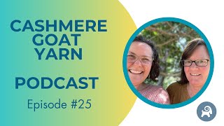 Cashmere Goat Yarn Podcast ep 24 [upl. by Osber392]