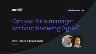 AGILE ENCOUNTERS 1 Can you be a manager without knowing Agile [upl. by Teressa]