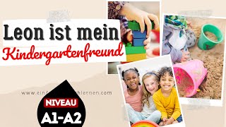 691 Leon ist mein Kindergartenfreund  Deutsch lernen mit Geschichten  Niveau A1A2 DldH [upl. by Anilocin569]