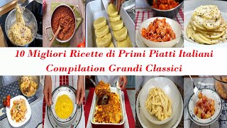 10 Migliori Ricette di Primi Piatti Italiani Compilation Grandi Classici  10 ITALIAN Recipes [upl. by Eromle]