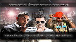 Tony Dize  Mi Mayor Atracciòn OFFICIAL REMIX ft Ñengo Flow amp Don Omar Lyricsc [upl. by Guss1]