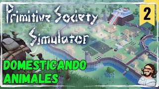 Domesticando NUEVOS ANIMALES en Primitive Society Simulator Gameplay Español [upl. by Lilli265]