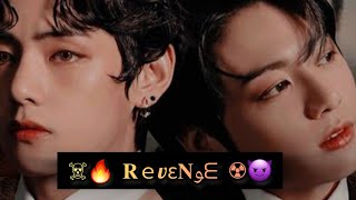 ☠🔥 𝐑ｅvε𝐍ﻮᗴ ☢😈Last Part taekook [upl. by Dierolf468]