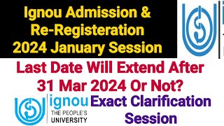 Ignou Admission 2024 Jan Session amp Re Registeration  Last Date Will Extend After 31 Mar 24 Or Not [upl. by Ahsekyw]