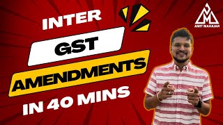 GST Amendments in 40 mins  Inter  May June 2024  CA Amit Mahajan [upl. by Coad]