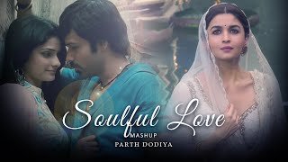 Soulful Love Mashup  Parth Dodiya  Sufi Love Songs  Arijit Singh A R Rahman Songs [upl. by Regina240]