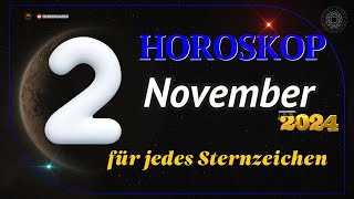 HOROSKOP FÜR DEN 2 NOVEMBER 2024 FÜR ALLE STERNZEICHEN [upl. by Ashla]