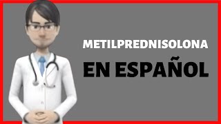 METILPREDNISOLONA methylprednisolone EN ESPAÑOL metilprednisolona PARA QUE SIRVE [upl. by Eneloc]