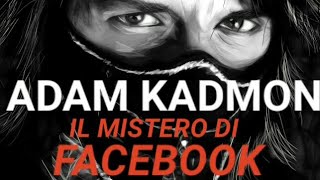 ADAM KADMON ® MISTERO DI FACEBOOK Scritto da Adam Kadmon 2005 doppiato da Christian Iansante 2009 [upl. by Dyan]