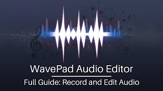 Full Guide to Creating and Editing Audio with WavePad Audio Editor [upl. by Ennagroeg574]