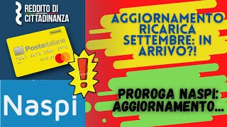 AGGIORNAMENTO RICARICA Reddito di Cittadinanza SETTEMBRE IN ARRIVO PROROGA NASPI AGGIORNAMENTO [upl. by Nomolas]