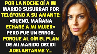 Oí A Mi Marido Decir Por Teléfono A Su Amante «Vale Mañana Echaré A Mi Mujer»  HISTORIAS LA VIDA [upl. by Ailicec747]