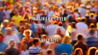 Corey Alec  Imaginary Lover Official Lyric Video [upl. by Echikson]